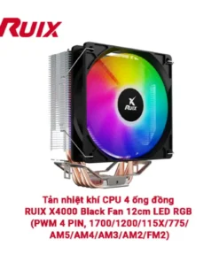 Tản nhiệt khí CPU 4 ống đồng RUIX X4000 Black Fan 12cm LED RGB (PWM 4 PIN, 1700/1200/115X/775/AM5/AM4/AM3/AM2/FM2)